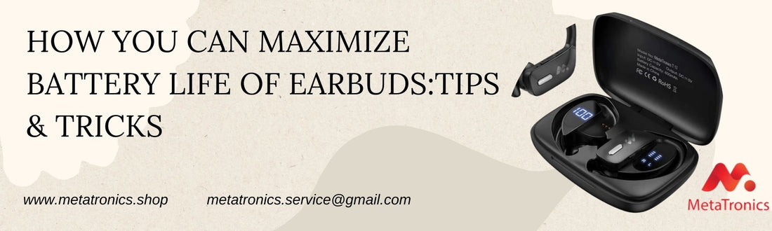 How you Can maximize Battery life of Earbuds:Tips & Tricks