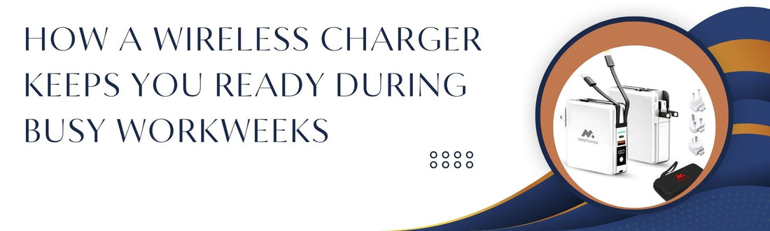 How a Wireless Charger Keeps You Ready During Busy Workweeks