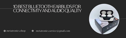 10 Best Bluetooth Earbuds For Connectivity and Audio Quality