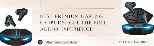 Best Premium Gaming Earbuds: Get the Full Audio Experience