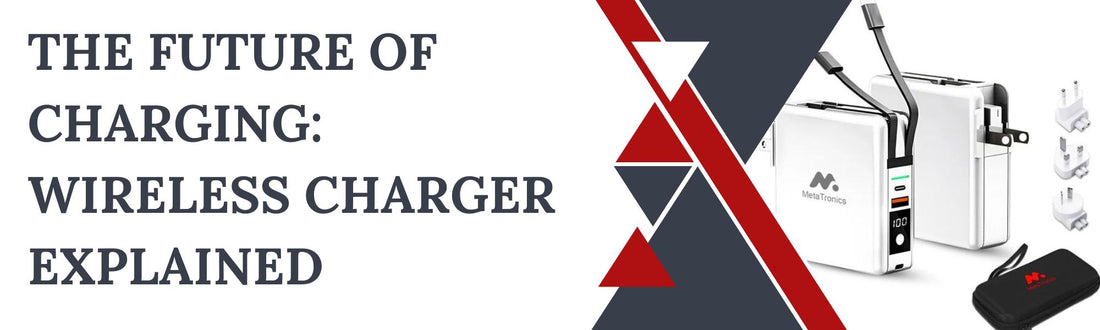 The Future of Charging: Wireless Charger Explained